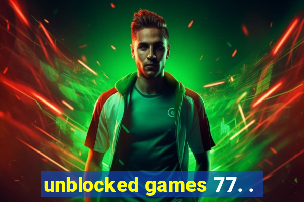 unblocked games 77. .